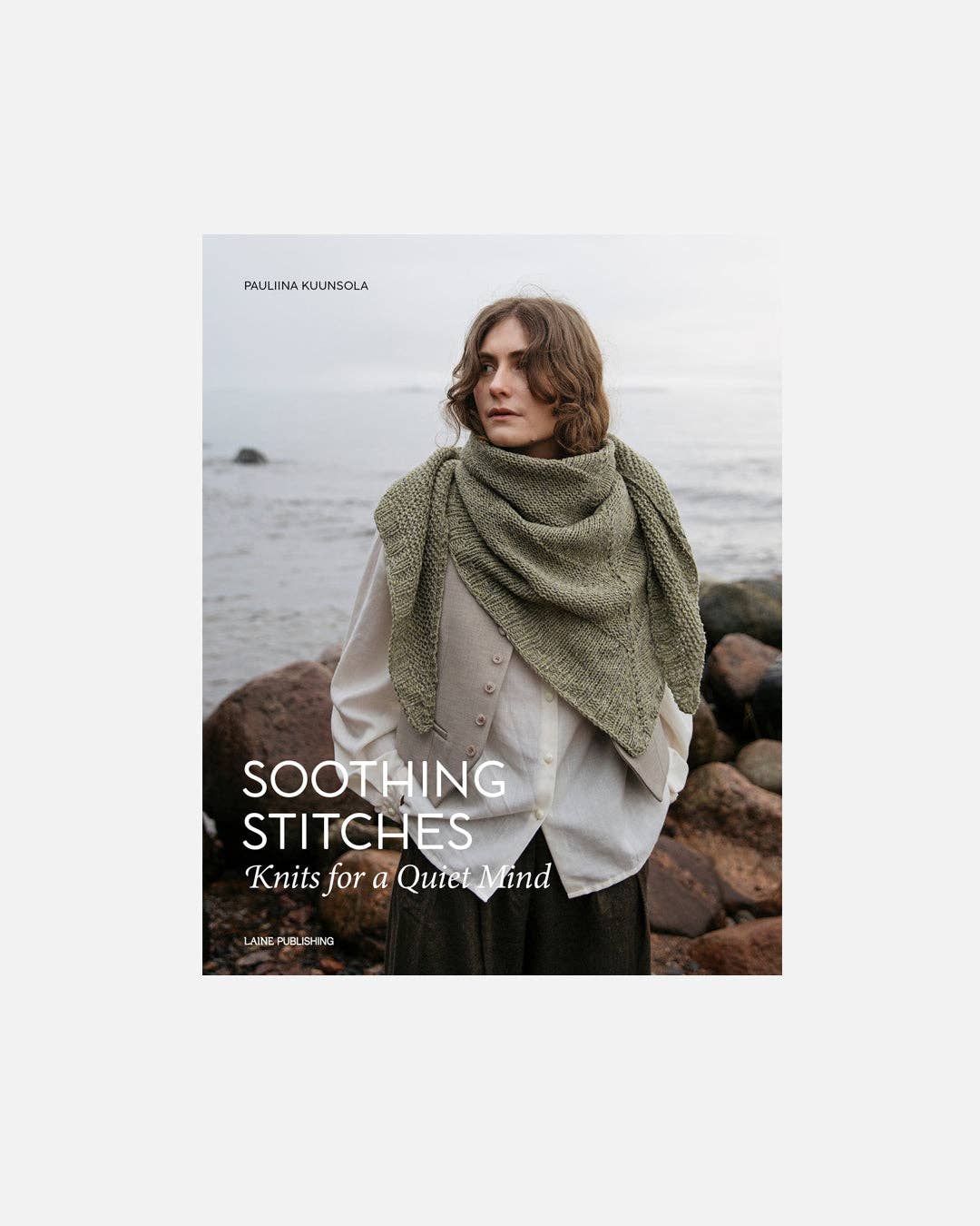 Soothing Stitches: Knits for a Quiet Mind | Pauliina Kuunsola