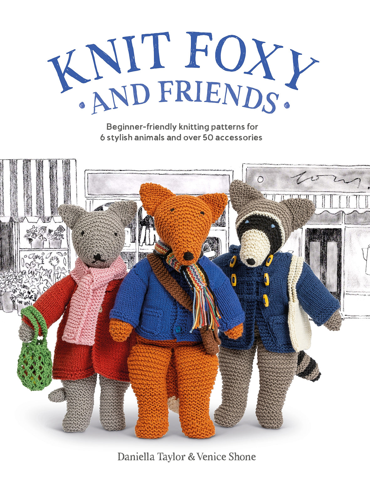 Knit Foxy and Friends | Daniella Taylor & Venice Shone
