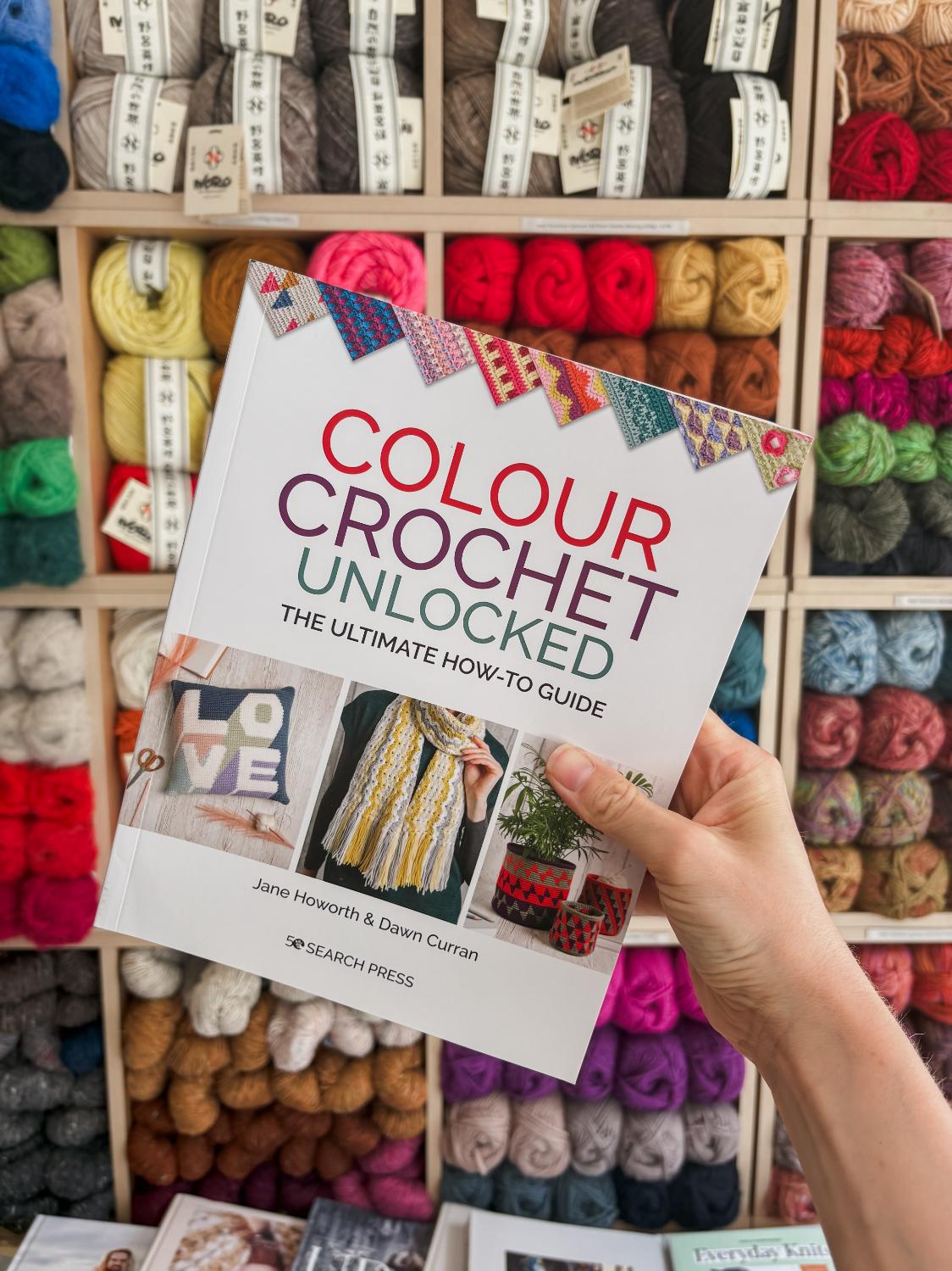 Colour Crochet Unlocked | Jane Howorth & Dawn Curran