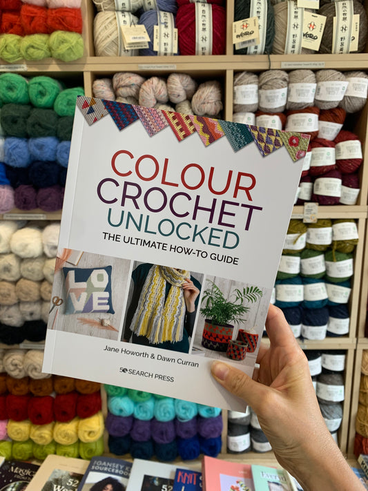 Colour Crochet Unlocked | Jane Howorth & Dawn Curran