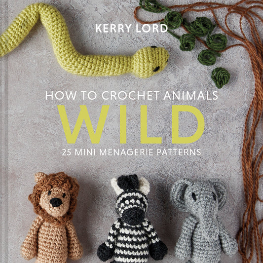 How to Crochet Animals: Wild | Kerry Lord