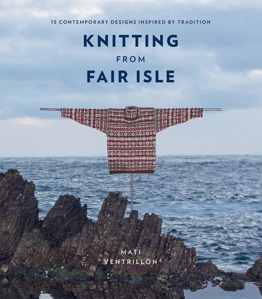 Knitting from Fair Isle | Mati Ventrillion