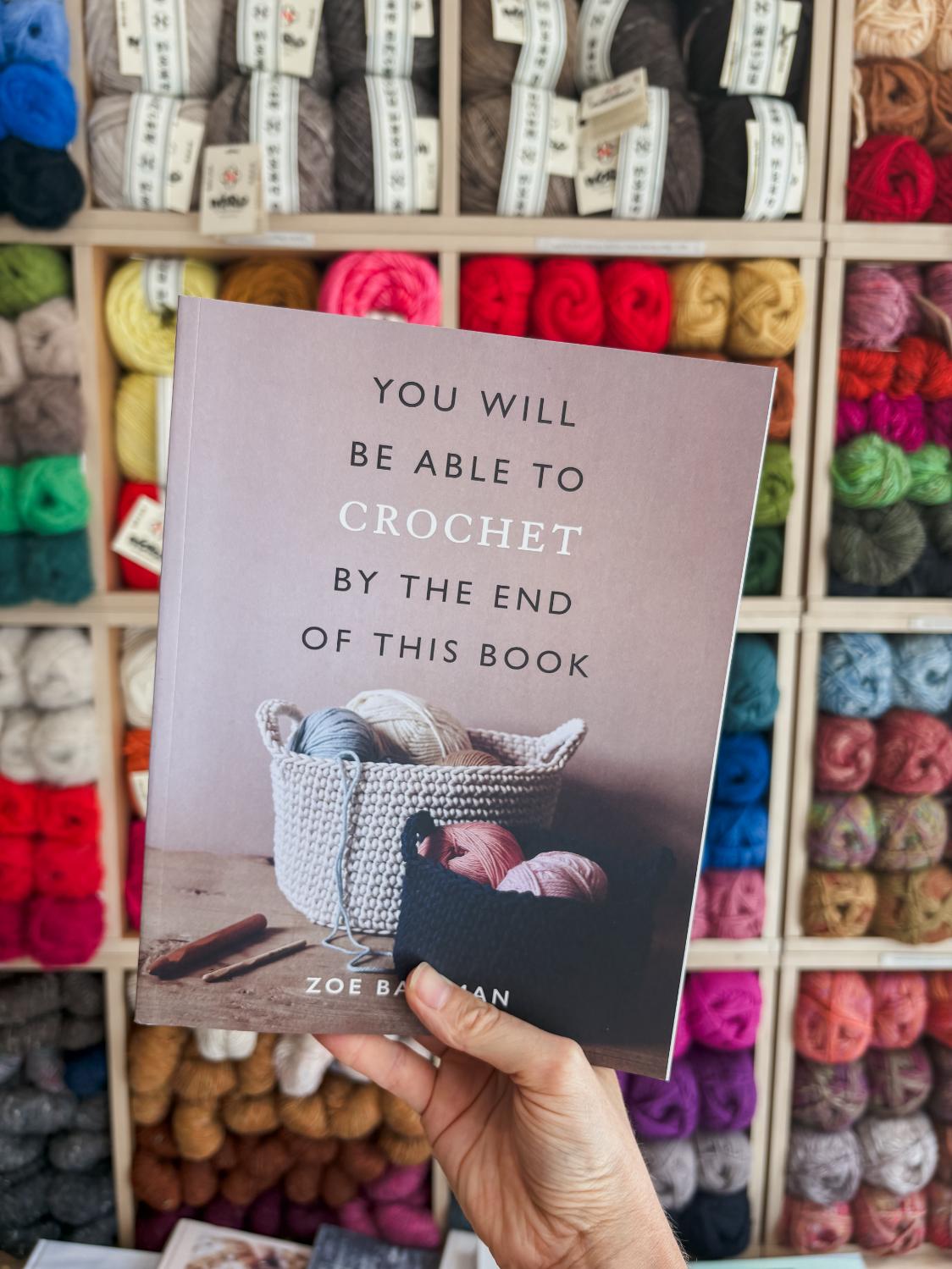 You Will Be Able to Crochet by the End of This Book | Zoe Bateman